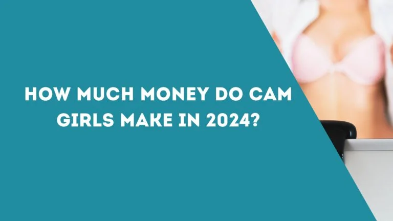 How Much Money Do Cam Girls Make in 2024?